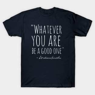 Whatever You Are WT T-Shirt